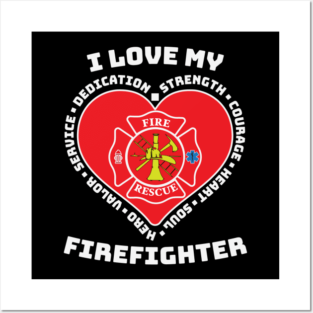 I Love My Firefighter Fire Rescue Hero Heart Wall Art by Rosemarie Guieb Designs